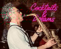 Saxophone, Cocktails and Dreams