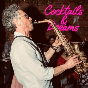 Saxophone, Cocktails and Dreams